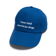 Load image into Gallery viewer, I Was Told There'd Be Dogs Hat